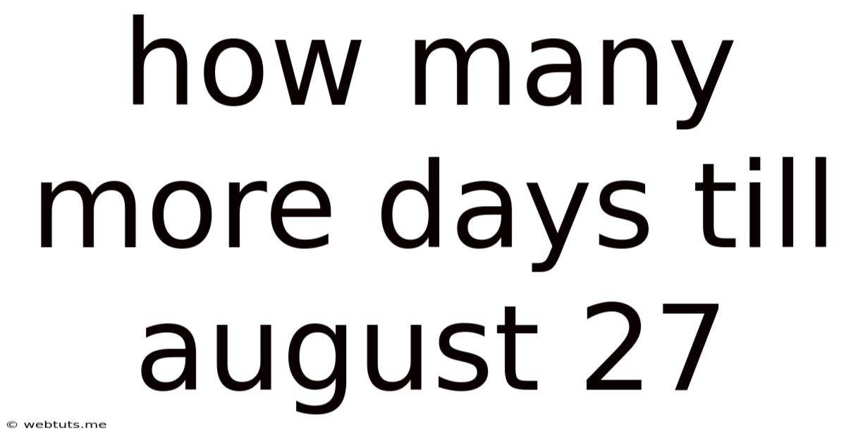 How Many More Days Till August 27