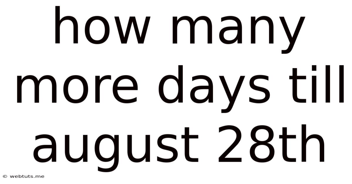 How Many More Days Till August 28th