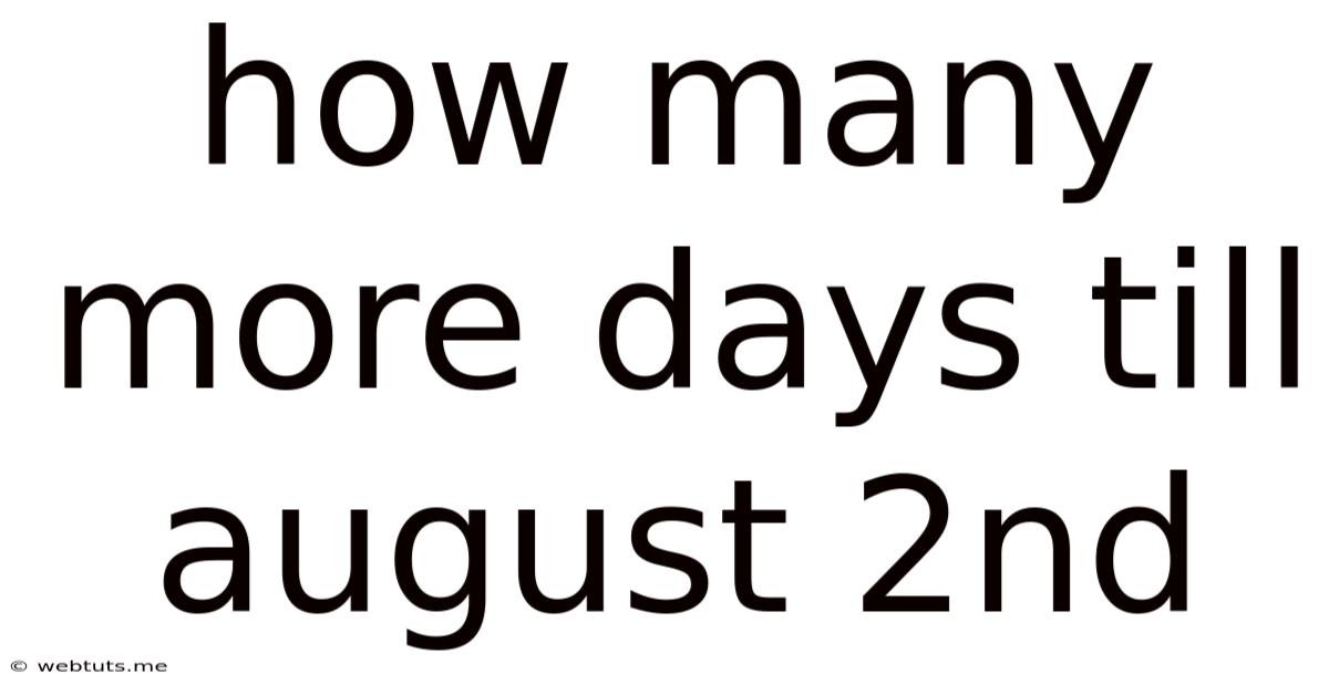 How Many More Days Till August 2nd