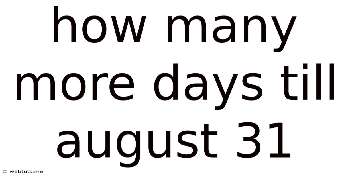 How Many More Days Till August 31