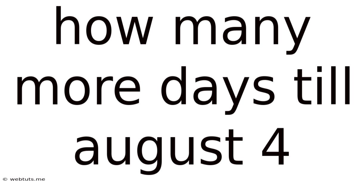 How Many More Days Till August 4