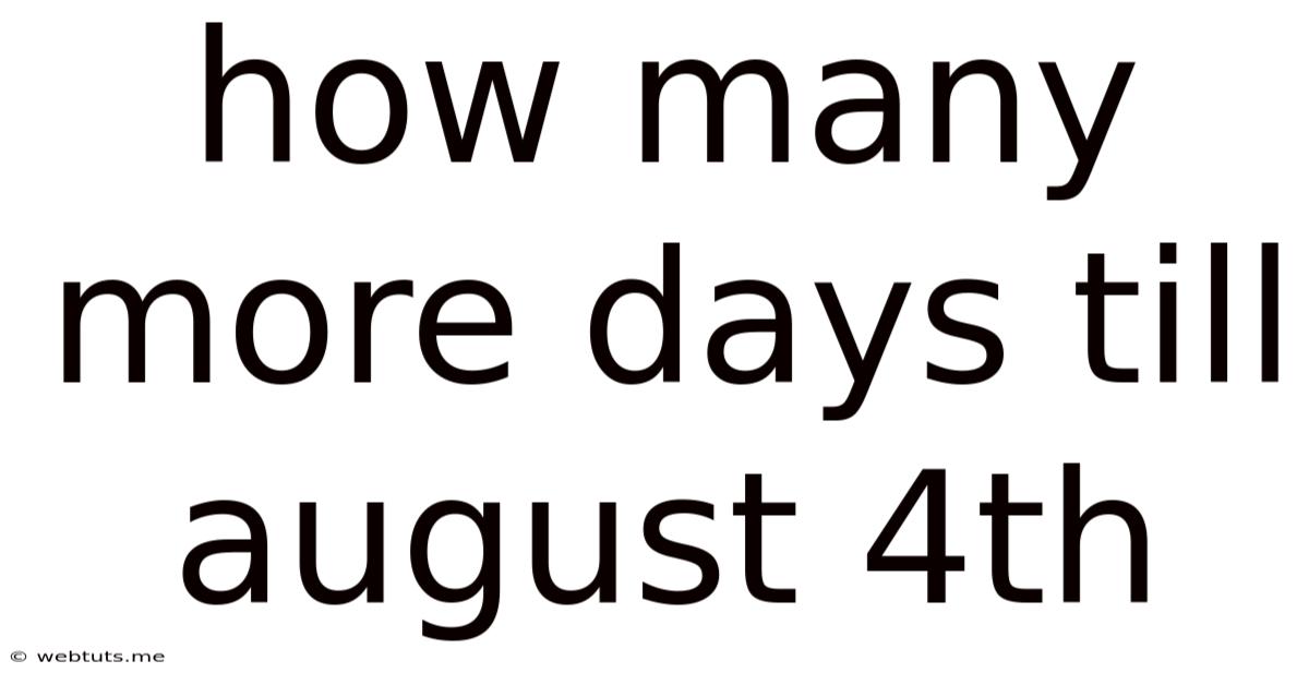 How Many More Days Till August 4th