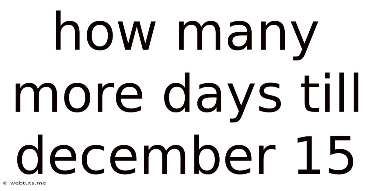 How Many More Days Till December 15