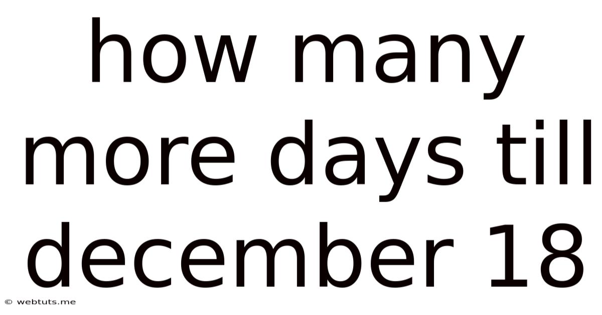 How Many More Days Till December 18