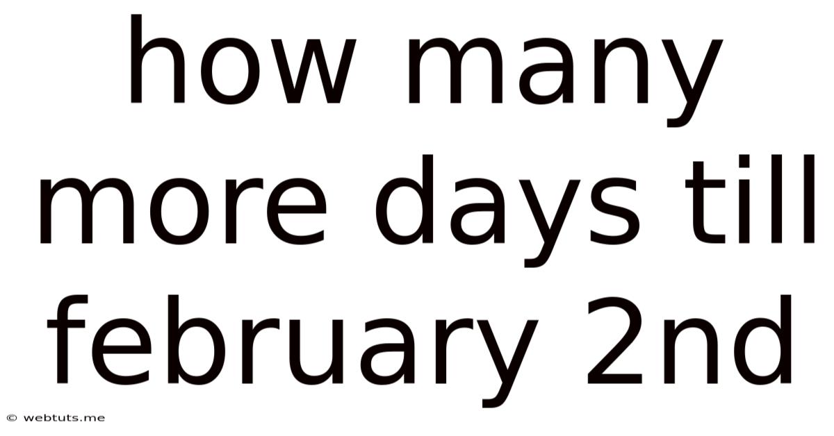 How Many More Days Till February 2nd