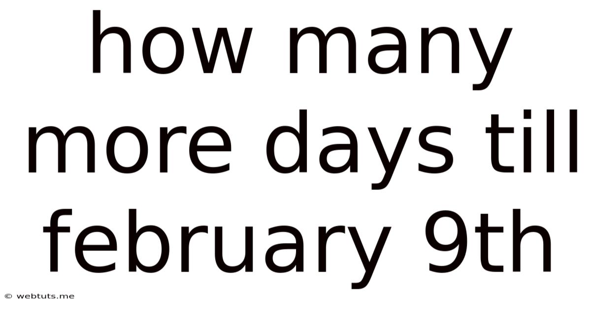 How Many More Days Till February 9th