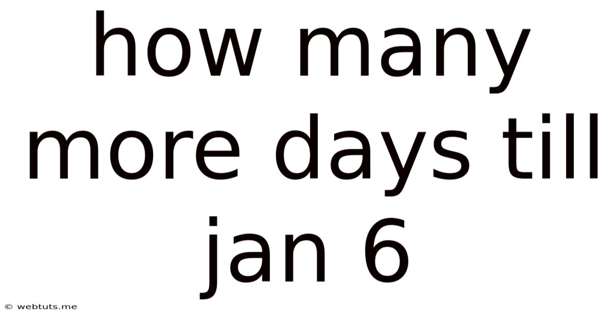 How Many More Days Till Jan 6