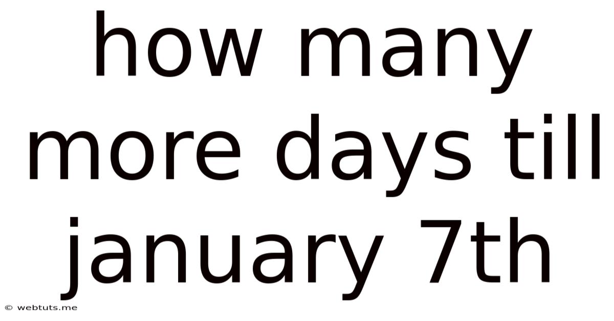 How Many More Days Till January 7th