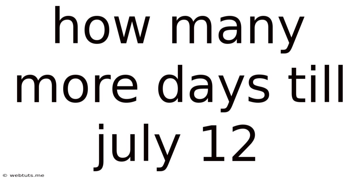 How Many More Days Till July 12