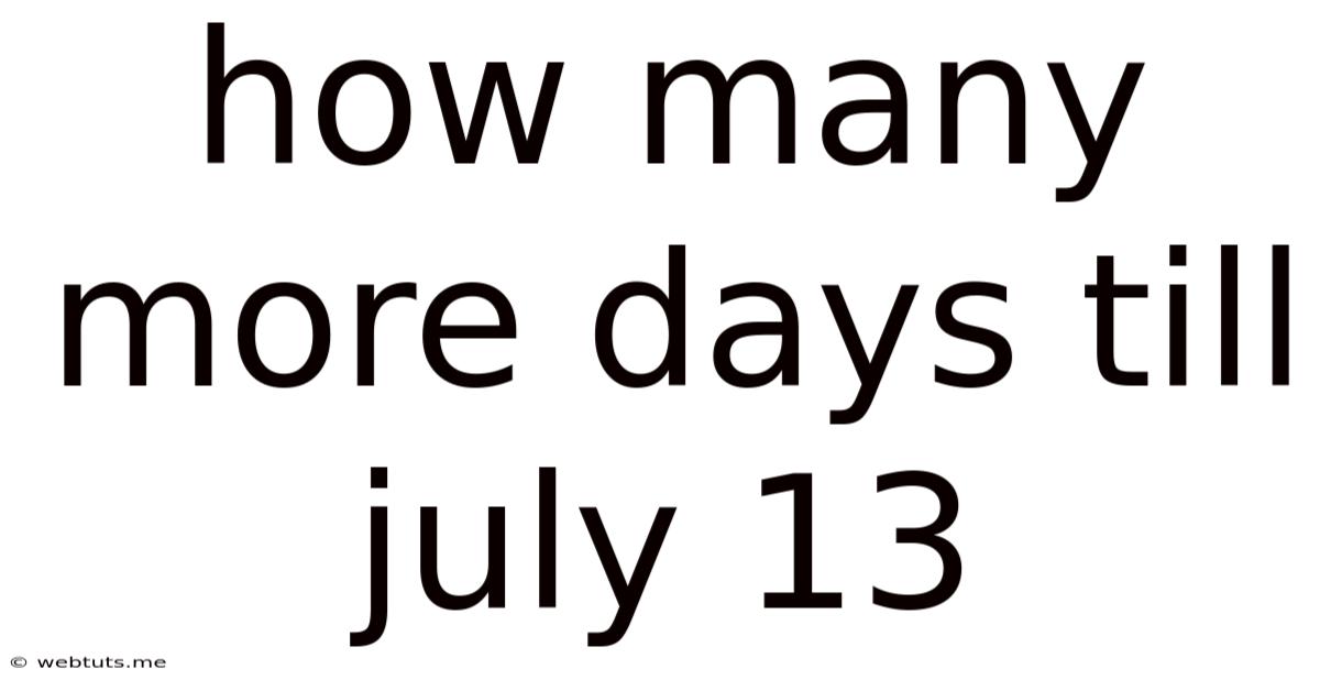How Many More Days Till July 13