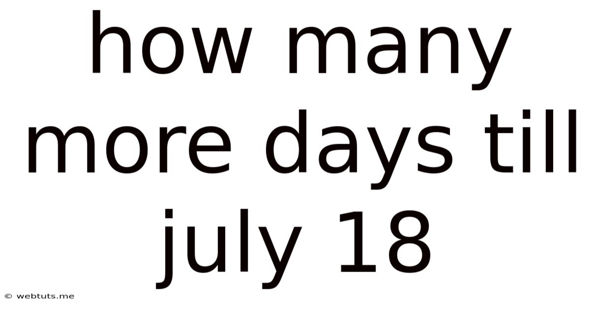 How Many More Days Till July 18