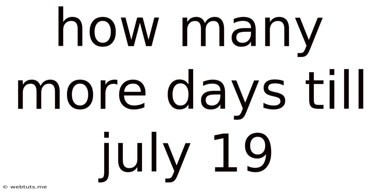How Many More Days Till July 19