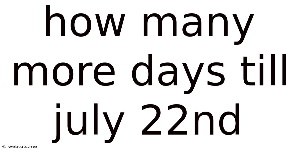 How Many More Days Till July 22nd