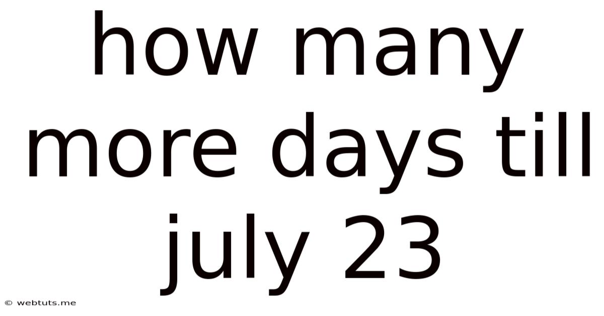 How Many More Days Till July 23