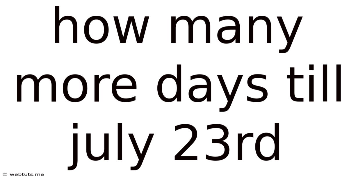 How Many More Days Till July 23rd