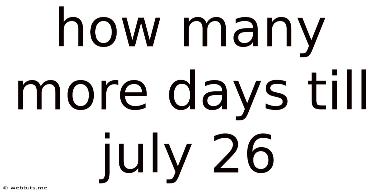 How Many More Days Till July 26