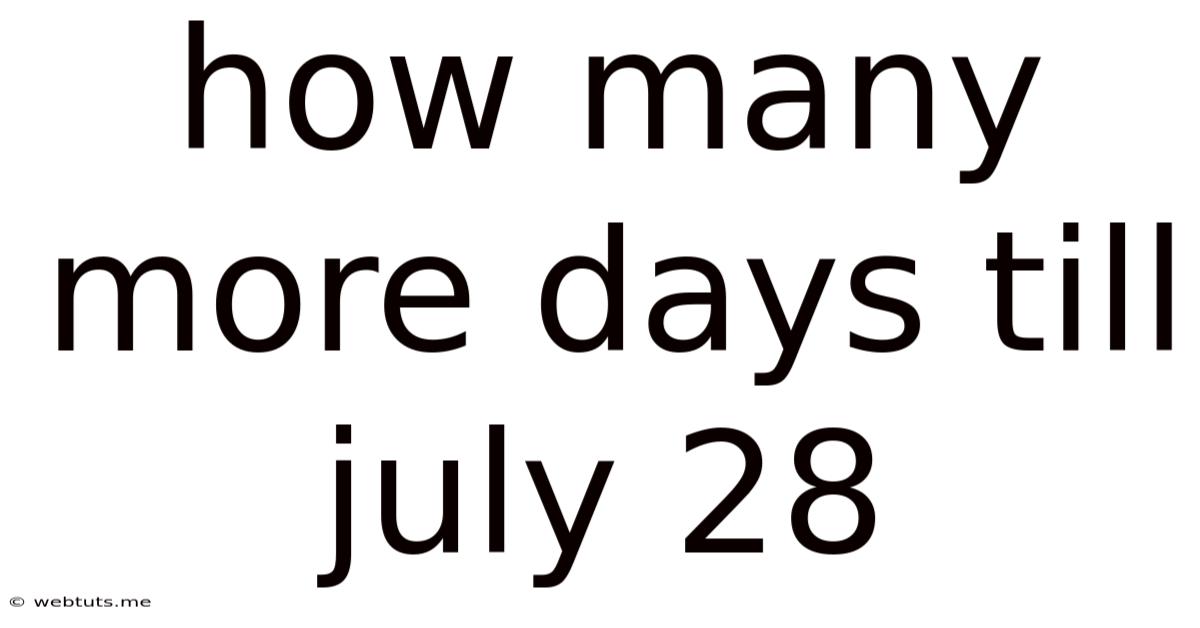 How Many More Days Till July 28