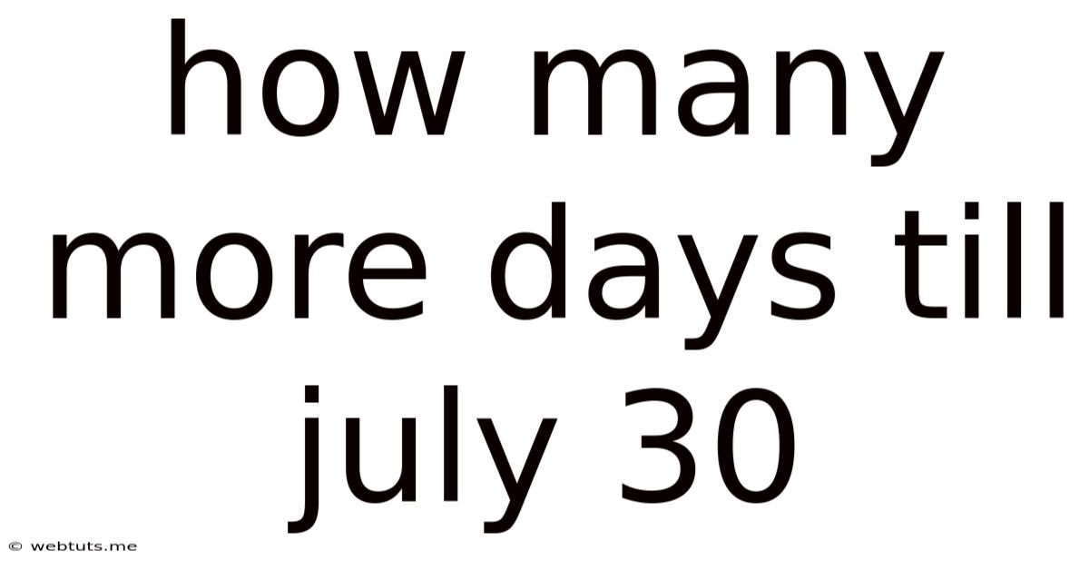 How Many More Days Till July 30