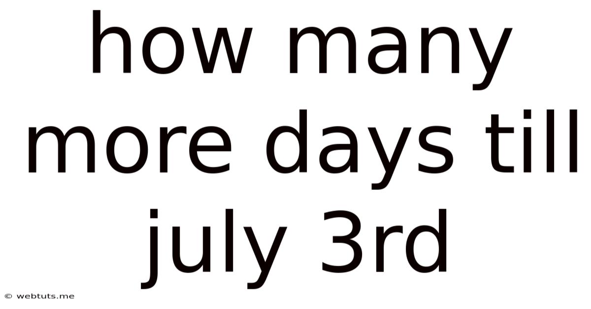 How Many More Days Till July 3rd