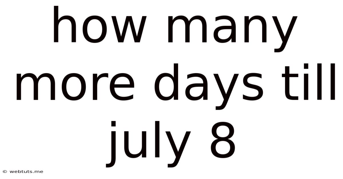 How Many More Days Till July 8