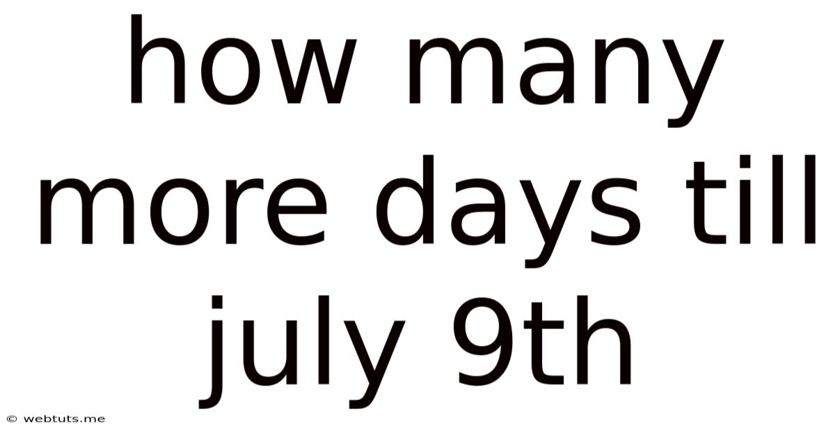 How Many More Days Till July 9th