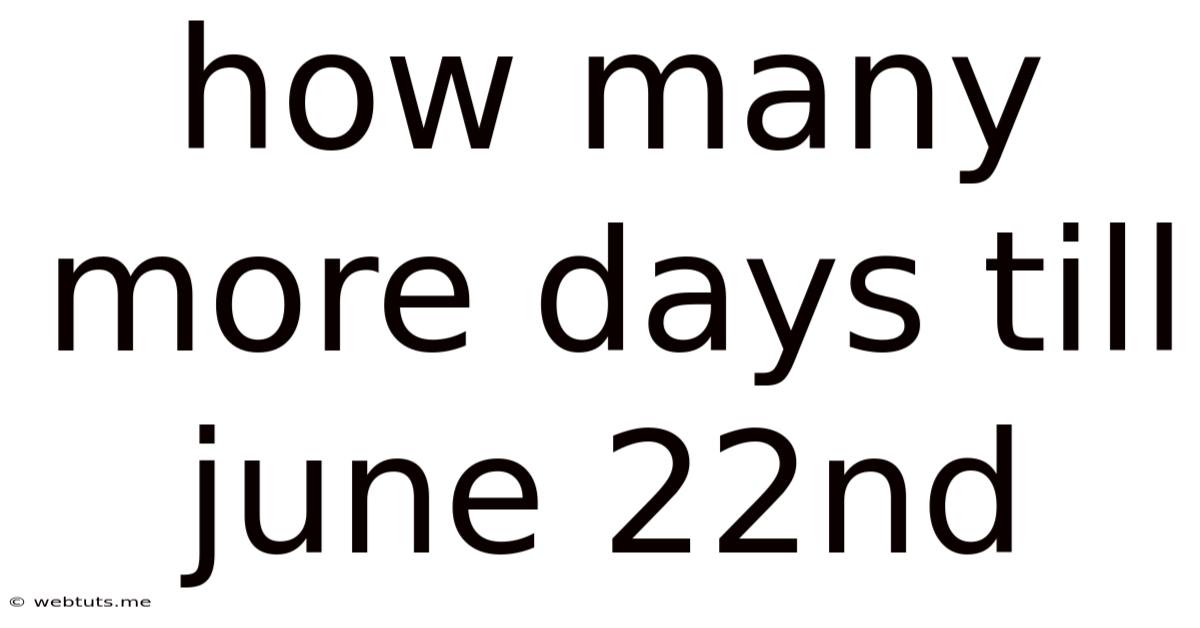 How Many More Days Till June 22nd