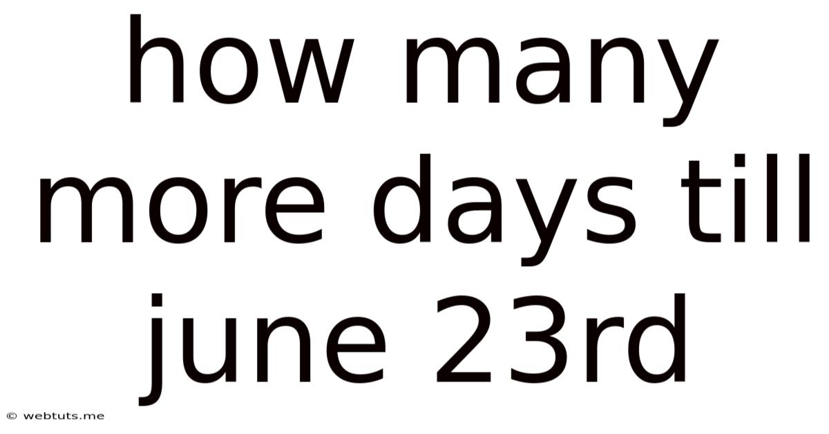 How Many More Days Till June 23rd