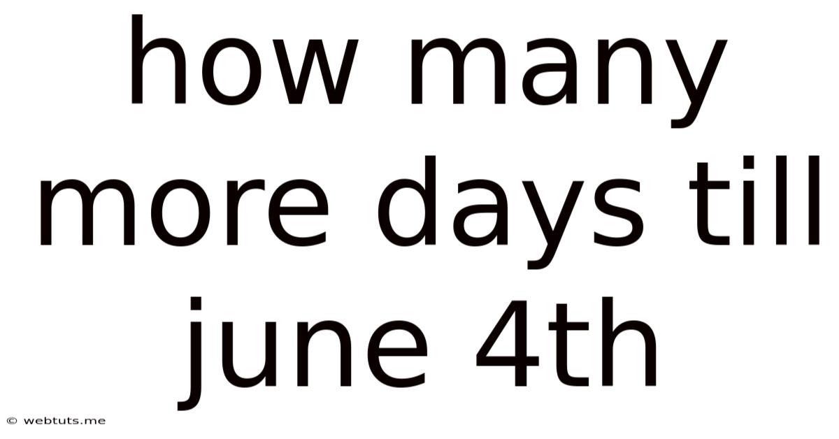 How Many More Days Till June 4th