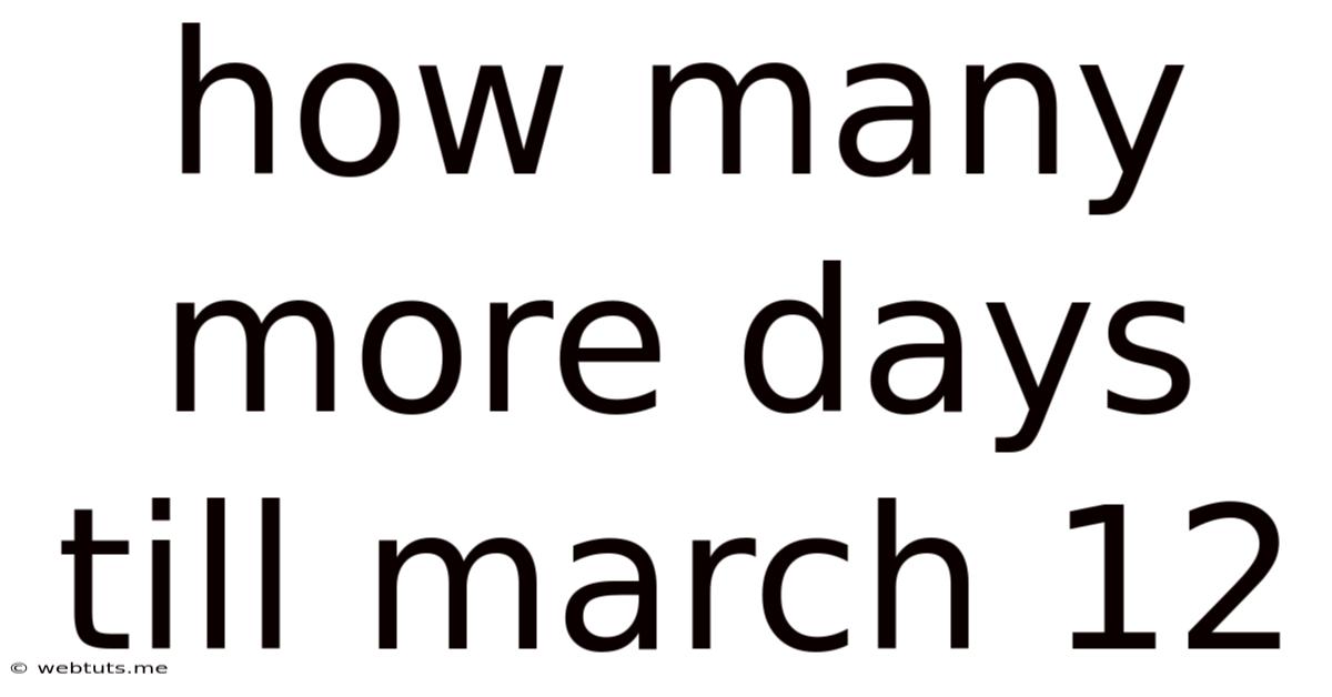 How Many More Days Till March 12