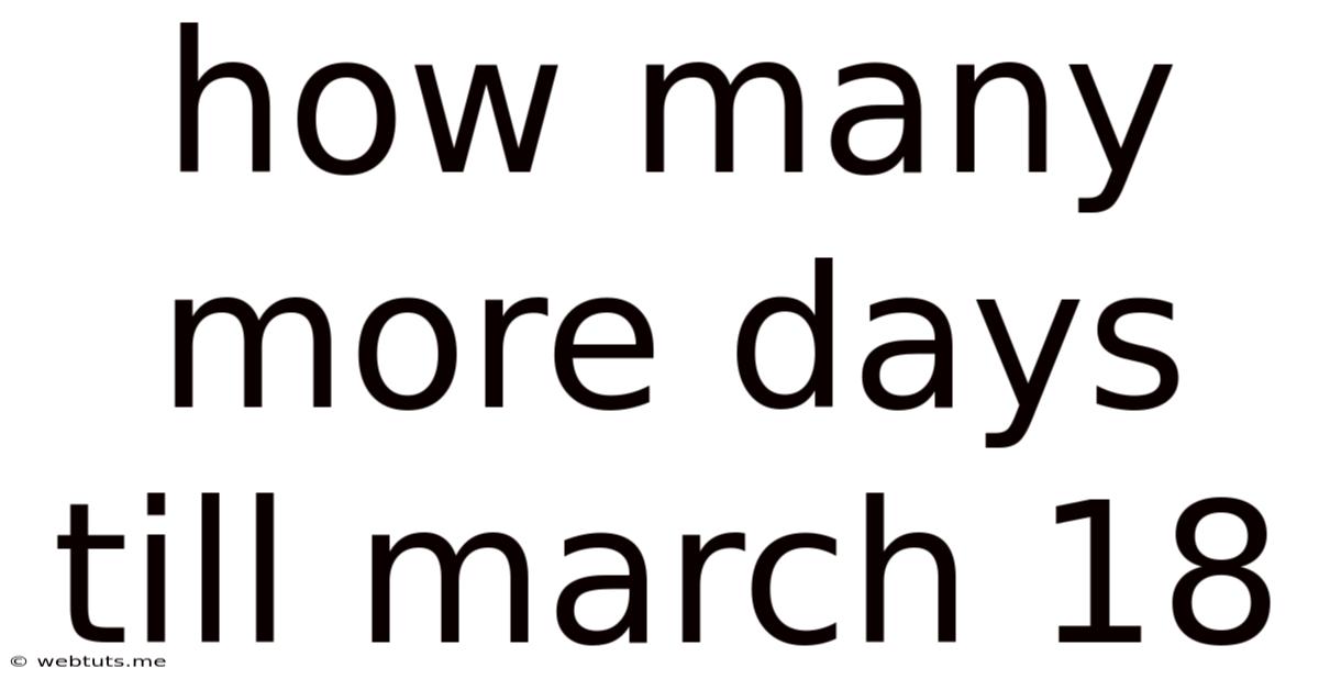 How Many More Days Till March 18