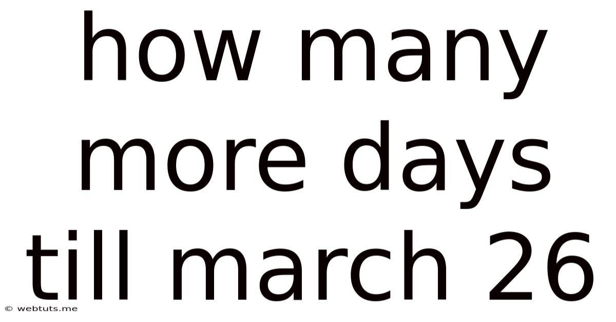 How Many More Days Till March 26