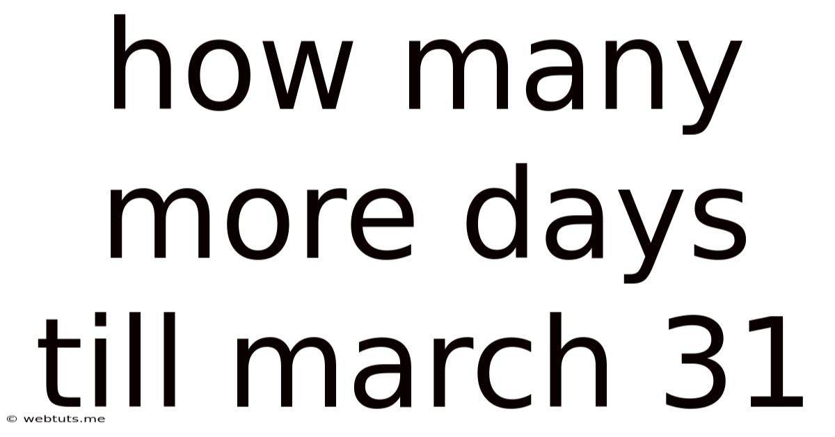How Many More Days Till March 31