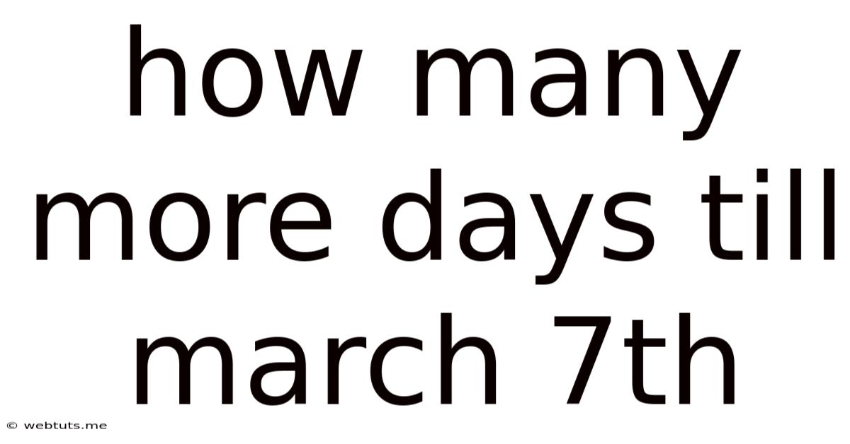 How Many More Days Till March 7th