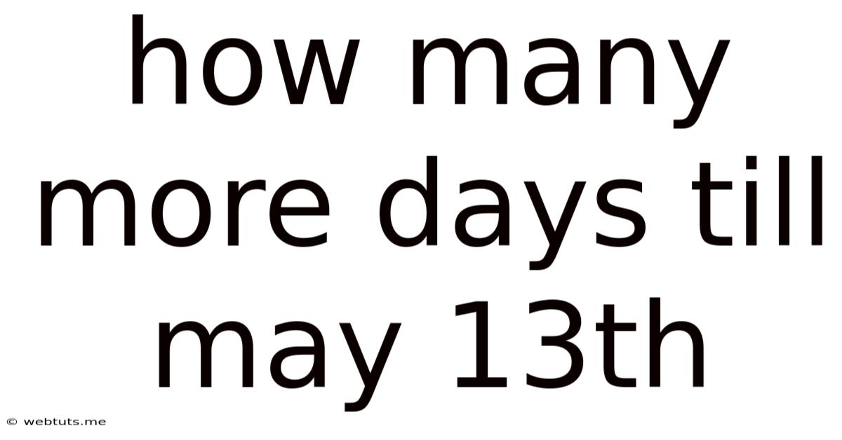 How Many More Days Till May 13th