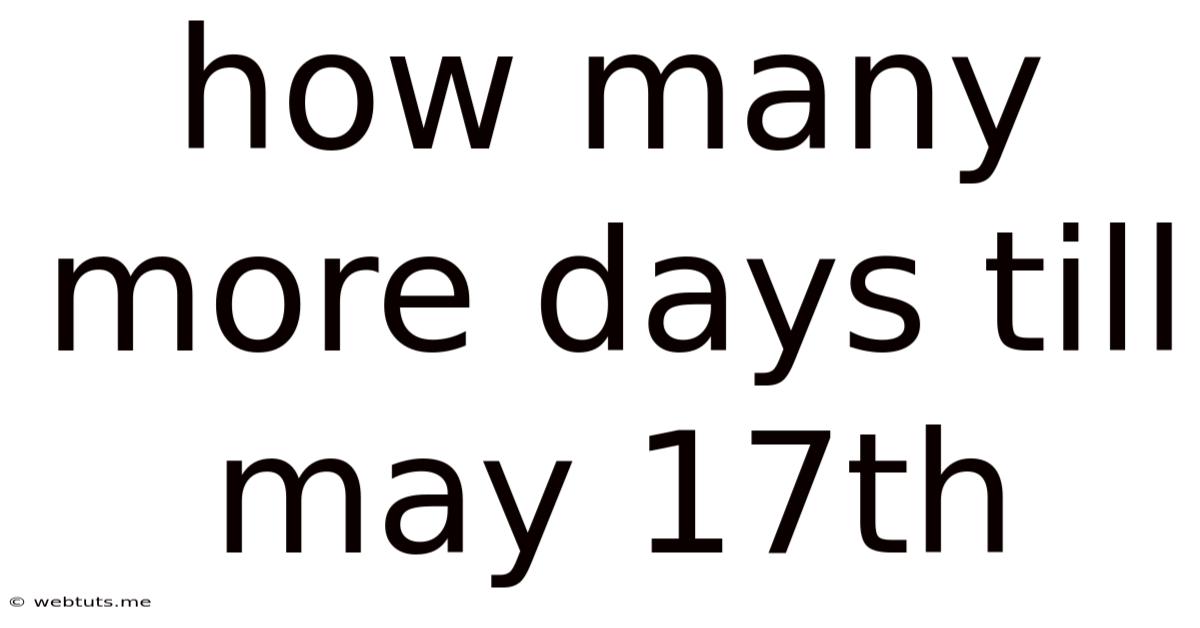 How Many More Days Till May 17th