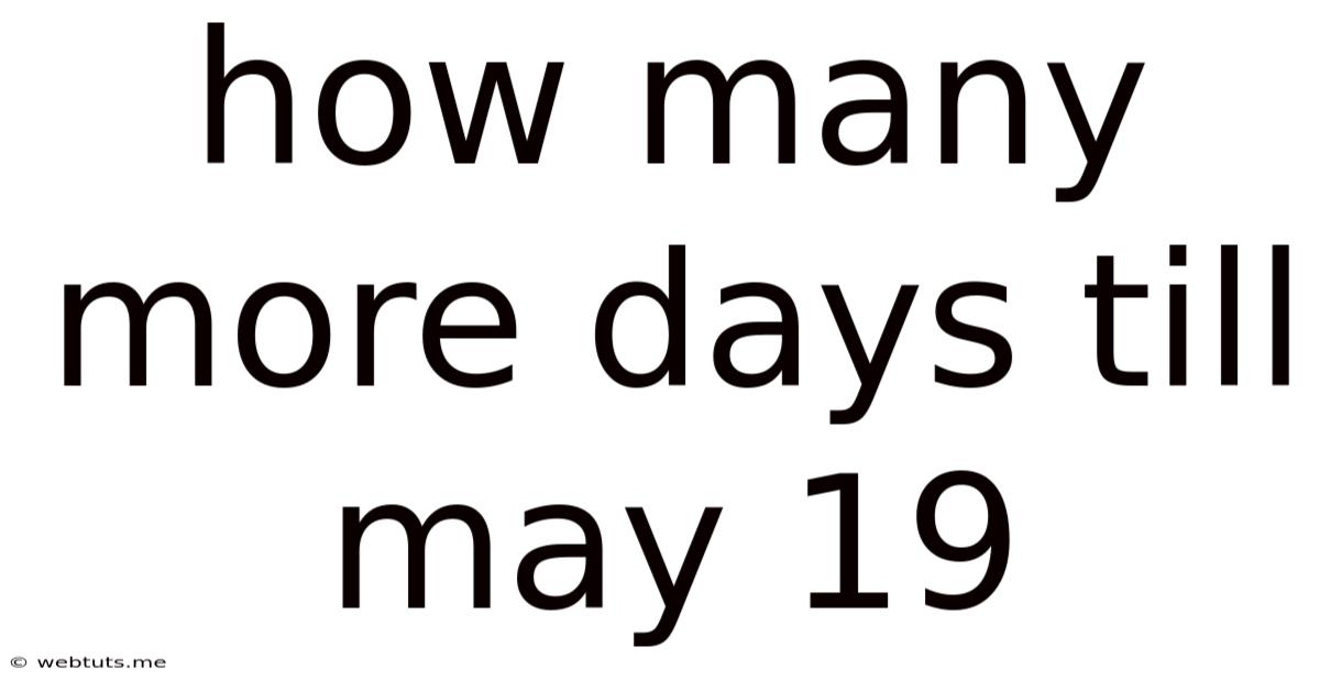 How Many More Days Till May 19