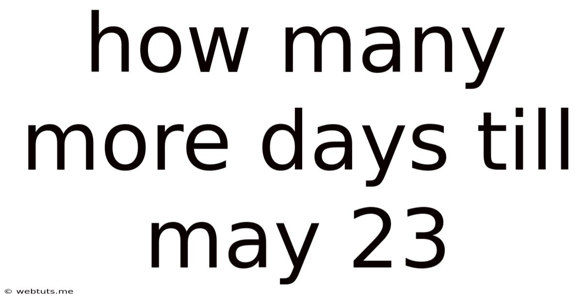 How Many More Days Till May 23