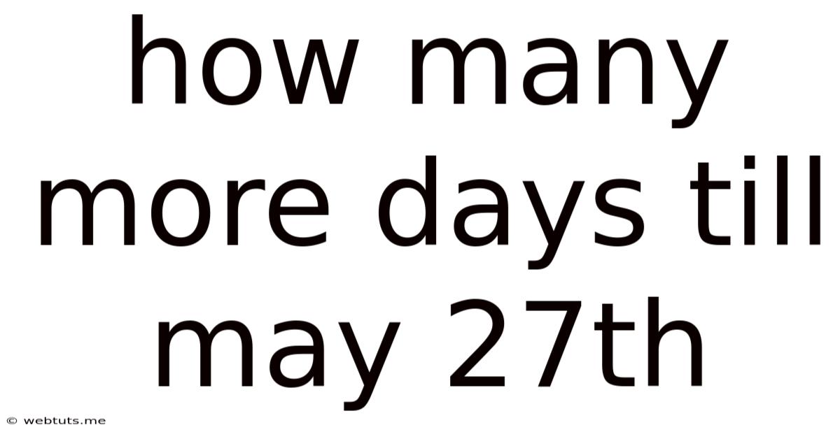 How Many More Days Till May 27th