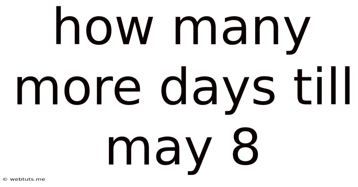How Many More Days Till May 8