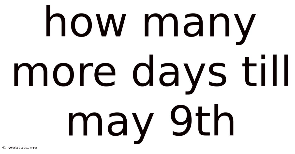 How Many More Days Till May 9th