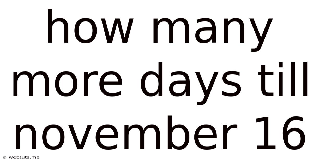 How Many More Days Till November 16