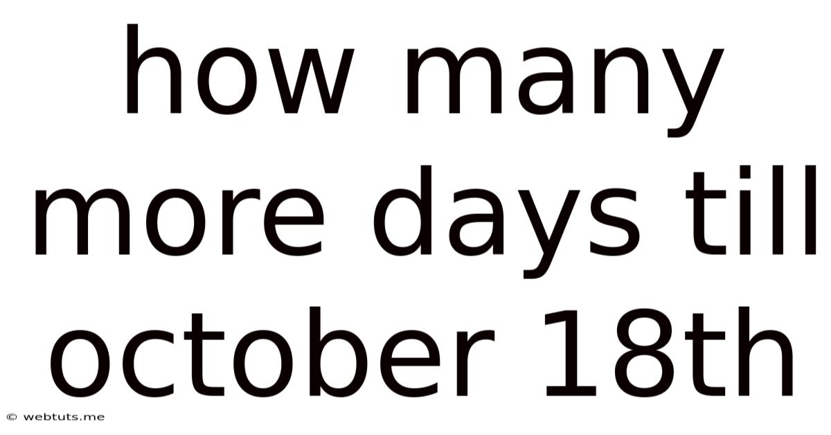How Many More Days Till October 18th