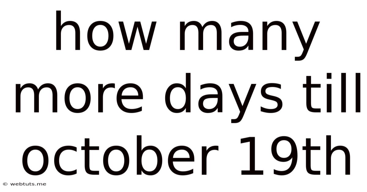 How Many More Days Till October 19th