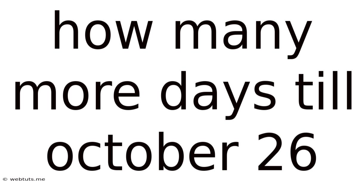 How Many More Days Till October 26