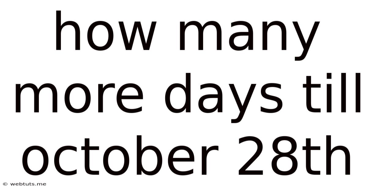 How Many More Days Till October 28th