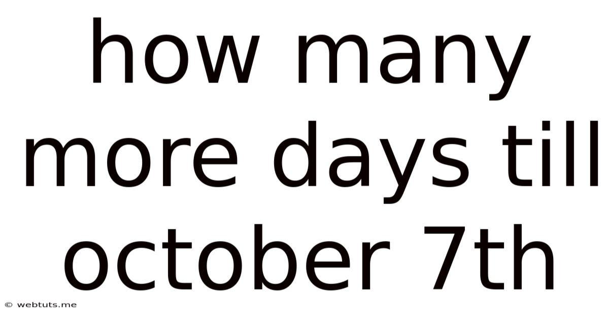 How Many More Days Till October 7th