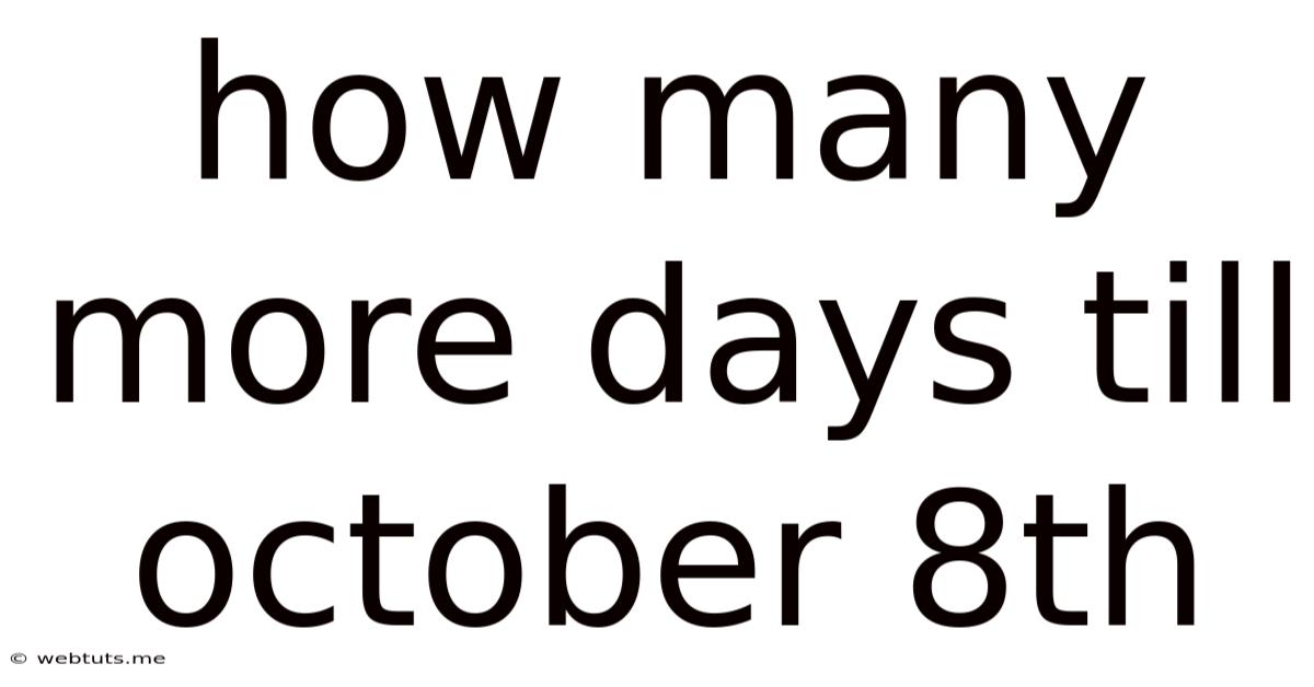 How Many More Days Till October 8th