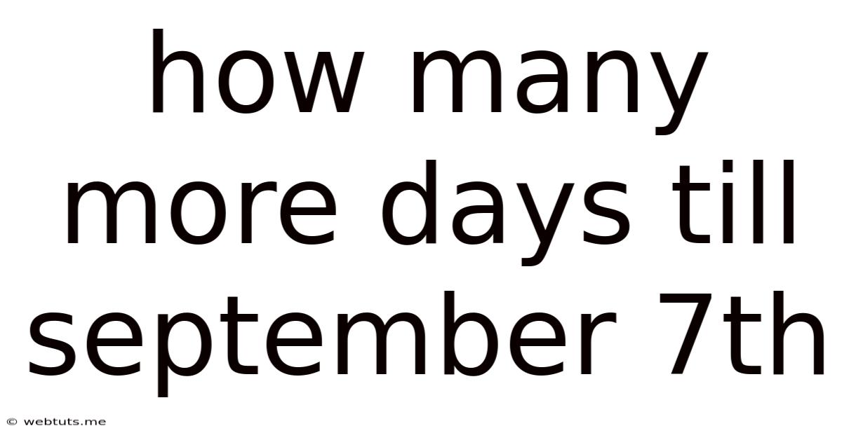 How Many More Days Till September 7th