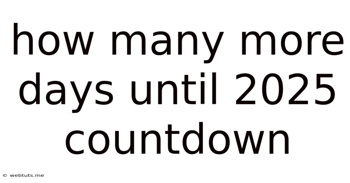 How Many More Days Until 2025 Countdown