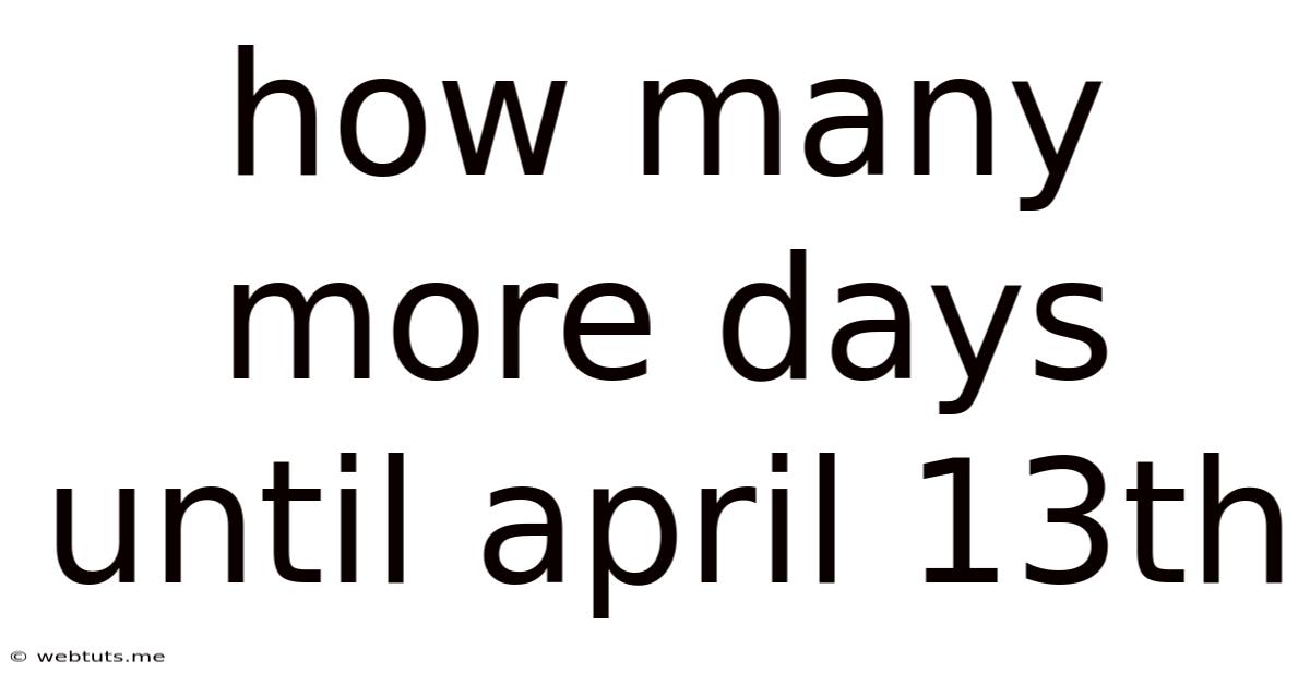 How Many More Days Until April 13th